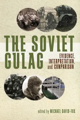 Le goulag soviétique : Preuves, interprétation et comparaison - The Soviet Gulag: Evidence, Interpretation, and Comparison