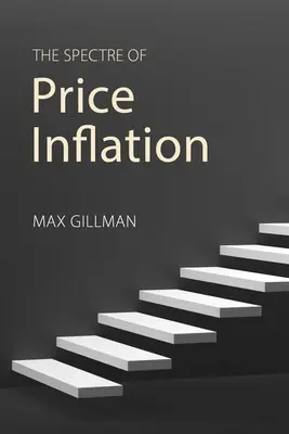 Le spectre de l'inflation des prix (Gillman Professor Max (University of Missouri - St Louis)) - The Spectre of Price Inflation (Gillman Professor Max (University of Missouri - St Louis))