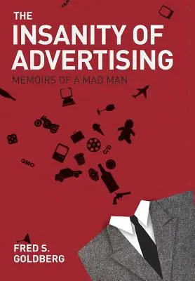 La folie de la publicité : Mémoires d'un homme fou - The Insanity of Advertising: Memoirs of a Mad Man
