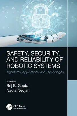 Sûreté, sécurité et fiabilité des systèmes robotiques : Algorithmes, applications et technologies - Safety, Security, and Reliability of Robotic Systems: Algorithms, Applications, and Technologies