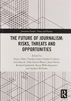 L'avenir du journalisme : Risques, menaces et opportunités - The Future of Journalism: Risks, Threats and Opportunities