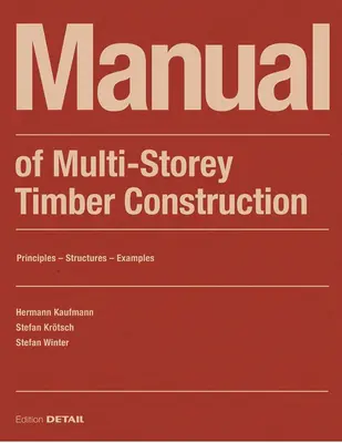 Manuel de la construction en bois à étages : Principes - Constructions - Exemples - Manual of Multistorey Timber Construction: Principles - Constructions - Examples