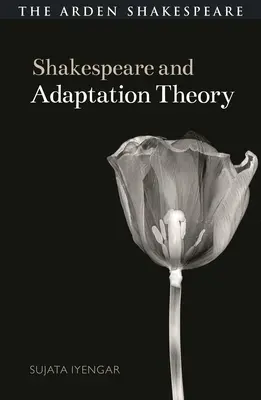 Shakespeare et la théorie de l'adaptation - Shakespeare and Adaptation Theory