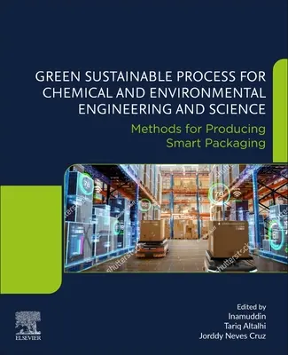 Processus vert et durable pour l'ingénierie et les sciences chimiques et environnementales : Méthodes de production d'emballages intelligents - Green Sustainable Process for Chemical and Environmental Engineering and Science: Methods for Producing Smart Packaging