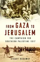 De Gaza à Jérusalem - La campagne pour le sud de la Palestine 1917 - From Gaza to Jerusalem - The Campaign for Southern Palestine 1917