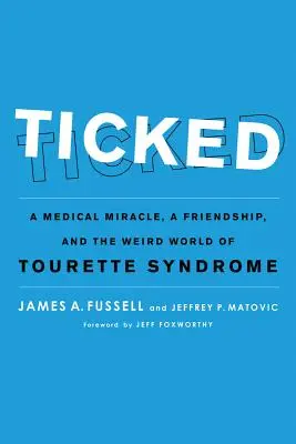 Ticked : Un miracle médical, une amitié et le monde étrange du syndrome de Tourette - Ticked: A Medical Miracle, a Friendship, and the Weird World of Tourette Syndrome