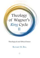 Théologie du Ring de Wagner II : Questions théologiques et éthiques - Theology of Wagner's Ring Cycle II: Theological and Ethical Issues