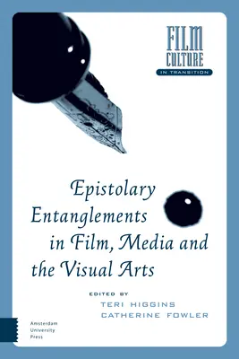 L'enchevêtrement épistolaire dans le cinéma, les médias et les arts visuels - Epistolary Entanglements in Film, Media and the Visual Arts