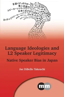 Idéologies linguistiques et légitimité des locuteurs L2 : Les préjugés des locuteurs natifs au Japon - Language Ideologies and L2 Speaker Legitimacy: Native Speaker Bias in Japan