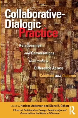 La pratique collaborative et dialogique : Des relations et des conversations qui font la différence à travers les contextes et les cultures - Collaborative-Dialogic Practice: Relationships and Conversations That Make a Difference Across Contexts and Cultures