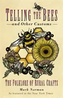 Raconter les abeilles et autres coutumes - Le folklore de l'artisanat rural - Telling the Bees and Other Customs - The Folklore of Rural Crafts