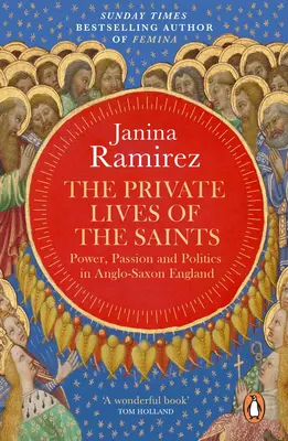 La vie privée des saints - Pouvoir, passion et politique dans l'Angleterre anglo-saxonne - Private Lives of the Saints - Power, Passion and Politics in Anglo-Saxon England