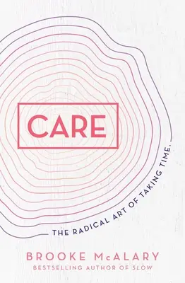 L'attention : L'art radical de prendre le temps - Care: The Radical Art of Taking Time