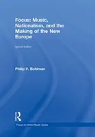 Focus : Musique, nationalisme et création de la nouvelle Europe (Bohlman Philip V. (University of Chicago USA)) - Focus: Music, Nationalism, and the Making of the New Europe (Bohlman Philip V. (University of Chicago USA))