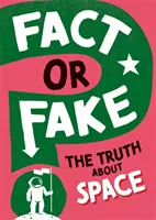 Fait ou faux ? La vérité sur l'espace - Fact or Fake?: The Truth About Space