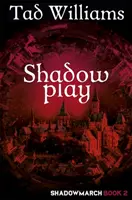 Jeu d'ombres - Shadowmarch Livre 2 - Shadowplay - Shadowmarch Book 2