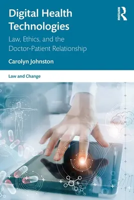 Technologies numériques de la santé : Droit, éthique et relation médecin-patient - Digital Health Technologies: Law, Ethics, and the Doctor-Patient Relationship