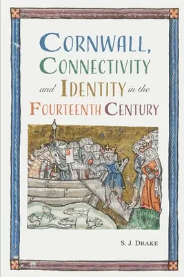 Cornouailles, connectivité et identité au XIVe siècle - Cornwall, Connectivity and Identity in the Fourteenth Century