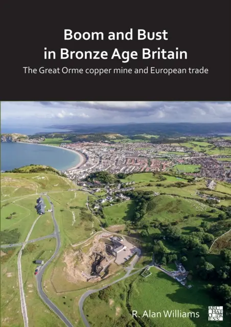 Boom et effondrement dans la Grande-Bretagne de l'âge du bronze : La mine de cuivre de Great Orme et le commerce européen - Boom and Bust in Bronze Age Britain: The Great Orme Copper Mine and European Trade