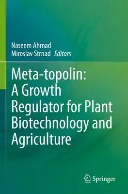 Méta-Topoline : un régulateur de croissance pour la biotechnologie végétale et l'agriculture - Meta-Topolin: A Growth Regulator for Plant Biotechnology and Agriculture