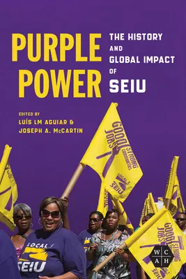 Le pouvoir violet : l'histoire et l'impact mondial du Seiu - Purple Power: The History and Global Impact of Seiu