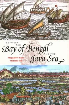 Entre le golfe du Bengale et la mer de Java : Routes commerciales, ports anciens et points communs culturels en Asie du Sud-Est - Between the Bay of Bengal and the Java Sea: Trade Routes, Ancient Ports and Cultural Commonalities in Southeast Asia