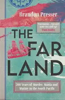 Far Land - 200 ans de meurtres, de manies et de mutineries dans le Pacifique Sud - Far Land - 200 Years of Murder, Mania and Mutiny in the South Pacific