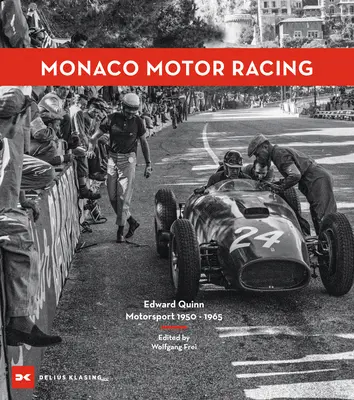 Monaco Motor Racing : Edward Quinn. Le sport automobile 1950 - 1965 - Monaco Motor Racing: Edward Quinn. Motorsport 1950 - 1965