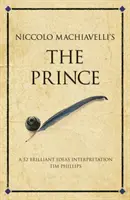 Le Prince de Niccolo Machiavel - Une interprétation de 52 idées brillantes - Niccolo Machiavelli's The Prince - A 52 brilliant ideas interpretation