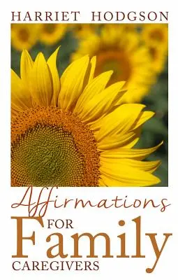 Affirmations pour les aidants familiaux : Des mots de réconfort, d'énergie et d'espoir - Affirmations for Family Caregivers: Words of Comfort, Energy, & Hope