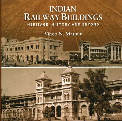 Bâtiments ferroviaires indiens : Patrimoine, histoire et au-delà - Indian Railway Buildings: Heritage, History and Beyond