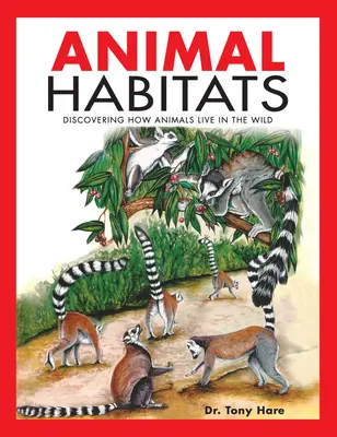 Habitats animaux : Découvrir comment les animaux vivent dans la nature - Animal Habitats: Discovering How Animals Live in the Wild