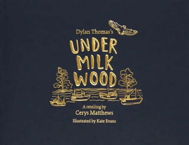 Sous le bois de lait de Cerys Matthews - Un récit illustré - Cerys Matthews' Under Milk Wood - An Illustrated Retelling