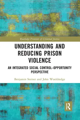 Comprendre et réduire la violence en prison : Une perspective intégrée de contrôle social et d'opportunité - Understanding and Reducing Prison Violence: An Integrated Social Control-Opportunity Perspective