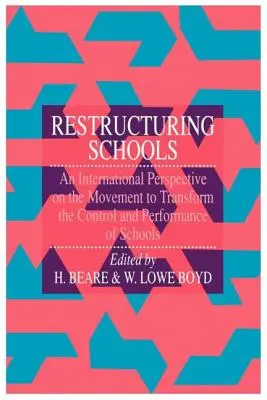 Restructurer les écoles : Une perspective internationale sur le mouvement de transformation du contrôle et de la performance des écoles - Restructuring Schools: An International Perspective On The Movement To Transform The Control And performance of schools