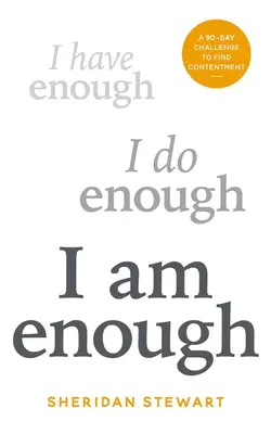 Je suis assez : Un défi de 90 jours pour trouver le contentement - I Am Enough: A 90-Day Challenge to Find Contentment