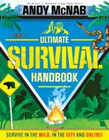 Ultimate Survival Handbook - Survivre dans la nature, en ville et en ligne ! - Ultimate Survival Handbook - Survive in the wild, in the city and online!