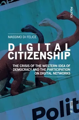 Citoyenneté numérique : La crise de l'idée occidentale de démocratie et la participation sur les réseaux numériques - Digital Citizenship: The Crisis of the Western Idea of Democracy and the Participation on Digital Networks