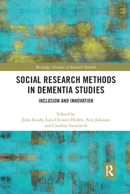 Méthodes de recherche sociale dans les études sur la démence : Inclusion et innovation - Social Research Methods in Dementia Studies: Inclusion and Innovation