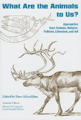 Que sont les animaux pour nous ? Approches scientifiques, religieuses, folkloriques, littéraires et artistiques - What Are the Animals to Us?: Approaches from Science, Religion, Folklore, Literature, and Art