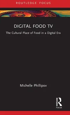 Digital Food TV : La place culturelle de la nourriture à l'ère numérique - Digital Food TV: The Cultural Place of Food in a Digital Era