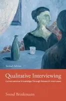 L'entretien qualitatif : La connaissance conversationnelle par le biais d'entretiens de recherche - Qualitative Interviewing: Conversational Knowledge Through Research Interviews