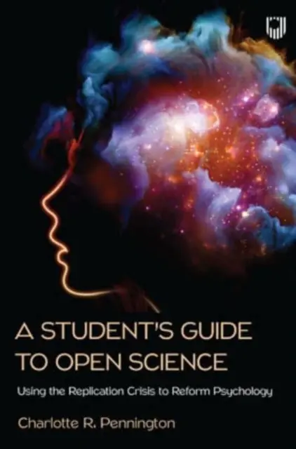 Guide de l'étudiant pour la science ouverte : Utiliser la crise de la réplication pour réformer la psychologie - Student's Guide to Open Science: Using the Replication Crisis to Reform Psychology