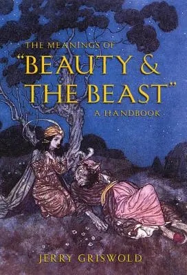 Les significations de La Belle et la Bête : Un manuel - The Meanings of Beauty and the Beast: A Handbook