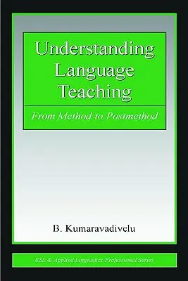 Comprendre l'enseignement des langues : de la méthode à la postméthode - Understanding Language Teaching: From Method to Postmethod