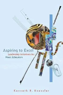 Aspirer à l'excellence : Initiatives de leadership pour les éducateurs musicaux - Aspiring to Excel: Leadership Initiatives for Music Educators