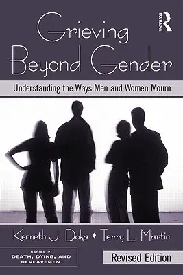 Le deuil au-delà du genre : Comprendre la façon dont les hommes et les femmes vivent le deuil - Grieving Beyond Gender: Understanding the Ways Men and Women Mourn