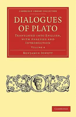 Dialogues de Platon : Traduits en anglais, avec analyses et introduction - Dialogues of Plato: Translated Into English, with Analyses and Introduction