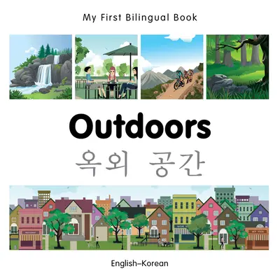 Mon premier livre bilingue - Plein air (anglais-coréen) - My First Bilingual Book-Outdoors (English-Korean)