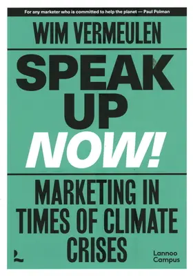 Speak Up Now : Le marketing en temps de crise climatique - Speak Up Now: Marketing in Times of Climate Crises